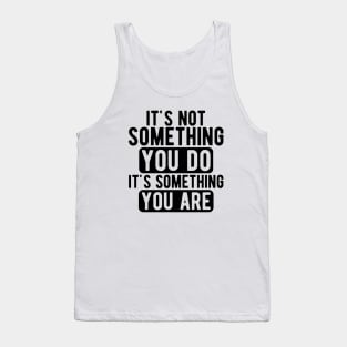 Dispatcher - It's not something you do It's something you are Tank Top